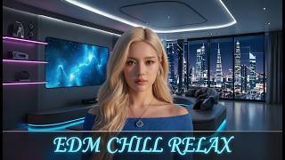 EDM Chill Relax 2026 💎 Modern Vibes | Calm Music, Study, Focus &amp; Night Drive