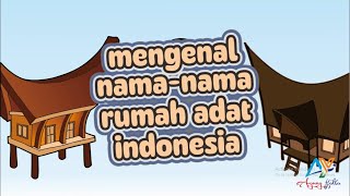 MENGENAL NAMA-NAMA RUMAH ADAT INDONESIA