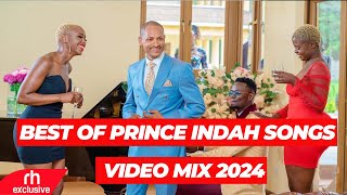 Best Of Prince Indah Songs Video Mix 2024 ,Prince Indah New Songs Mix By Dj Bushmeat /Rh Exclusive