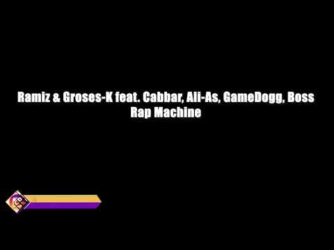 Ramiz & Grosses-K feat. Cabbar, Ali-As, GameDogg, Boss - Rap Machine