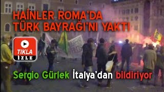 Hainler Romada Türk Bayrağını Yaktı