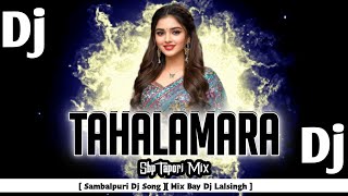 Tahala Mara | Sbp Tapori Mix | New Sambalpuri Dj Song | Mix Bay Dj Lalsingh