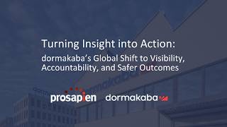 dormakaba’s Global Shift to Visibility, Accountability, and Safer Outcomes