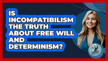 Is Incompatibilism The Truth About Free Will And Determinism? - Philosophy Beyond