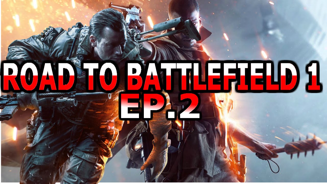 BATTLEFIELD 4: ROAD TO BATTLEFIELD 1 | EP.2 (A LOT OF RAGE) - YouTube