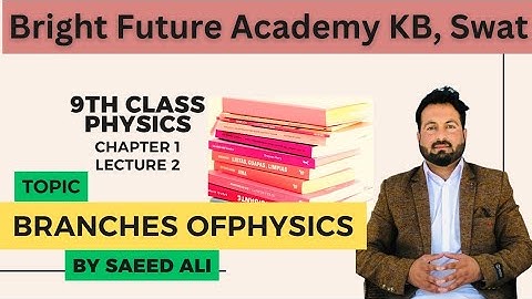 Branches of Physics in Pashto | Class 9 Physics Chap 1 Lecture 2 | Bright Future Academy KB