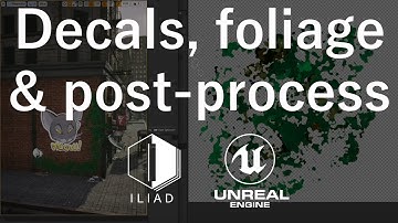 ILIAD Tutorial | Decals, Foliage & Post-process volumes