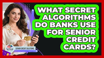What Secret Algorithms Do Banks Use For Senior Credit Cards? - Senior Credit Solutions