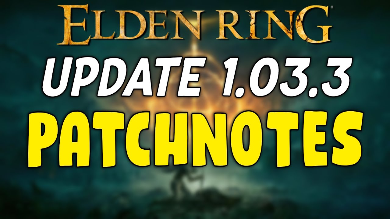 Elden Ring Update 1.03.3 Patch Notes (buffed Radahn) YouTube