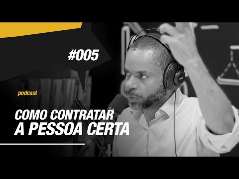 Como CONTRATAR BONS FUNCIONÁRIOS? Ache a PESSOA CERTA! | Podcast Empresa Autogerenciável 005