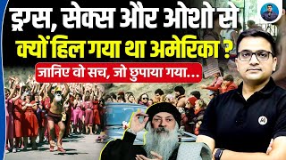 Dru*gs, S*x & Osho: The Hidden Truth America Tried to Bury De**th Mystery! | Complete Case Study