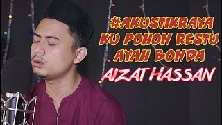 #Akustik Raya - Ku Pohon Restu Ayah Bonda | Cover By Aizat Hassan