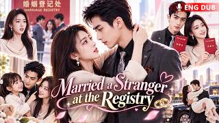 【ENG DUB】Fiancé Stood Me Up, so I Married a Stranger at Registry...He's My Daughter's Dad & A CEO!😱