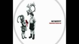 Damian Lazarus-Moment