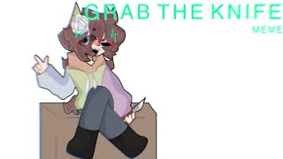 GRAB THE KNIFE || Animation Meme || Oc
