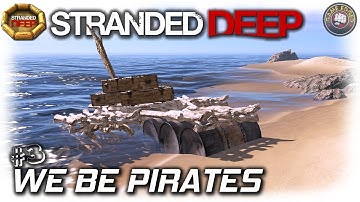 Stranded Deep | We Be Pirates | EP3 | Let