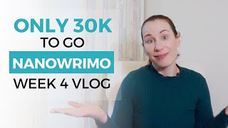 Nanowrimo week 4 vlog, with only 30k words to go! A writing vlog