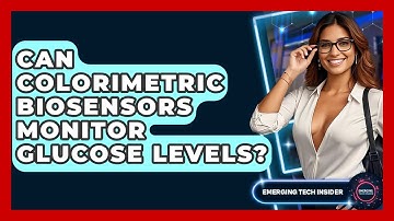Can Colorimetric Biosensors Monitor Glucose Levels? - Emerging Tech Insider