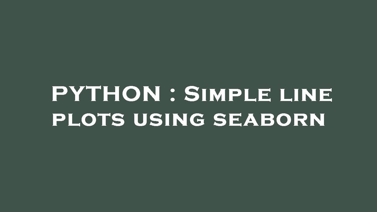 PYTHON : Simple line plots using seaborn - YouTube