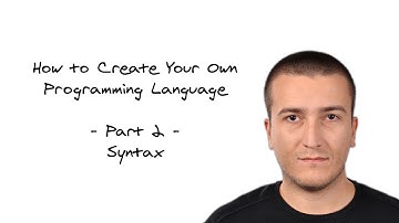 How to Create Your Own Programming Language - Part 2 - Syntax