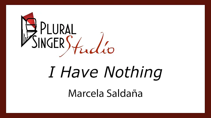 I Have Nothing - Marcela Saldaa