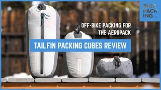 Tailfin Packing Cubes Review: Off-Bike Packing For The Aeropack by BIKEPACKING.com 10,868 views 2 months ago 7 minutes, 46 seconds