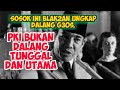 #Sosok_Ini_Blakblakkan_Ungkap_Dalang_G30S_PKI,