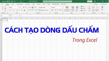 THỦ THUẬT 24: CÁCH TẠO DÒNG DẤU CHẤM TRONG EXCEL