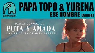 Vignette de la vidéo "PAPA TOPO & YURENA - Ese Hombre [Audio]"