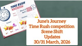 June's Journey | TIME RUSH COMPETITION | 30/31 March, 2026 updates | Scene Shift