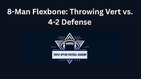 8-Man Flexbone: Throwing Vert vs. 4-2 Defense