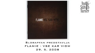 Slorapfan predstavlja: Flamie - Vse kar vidm (29.5.2008)