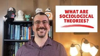 What are Sociological Theories? (Functionalism, Conflict Theory, Symbolic Interactionism)