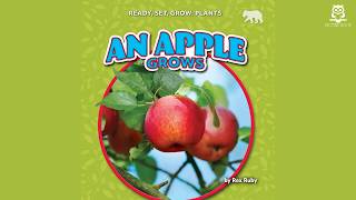 An Apple Grows (Ready, Set, Grow: Plants), by Rex Ruby | Level 1 | 2025