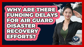 Why Are There Funding Delays For Air Guard Disaster Recovery Efforts? - Air Guard Commanders