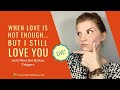 [Livestream] When Love is Not Enough, But I Still Love You + Other Hot Button Triggers