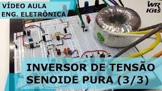 INVERSOR DE TENSÃO COM SENOIDE PURA (3/3)