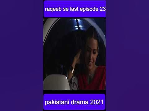 Raqeeb Se Last 23 Episode Drama Story In Urdu Raqeeb Se Ki Kahani