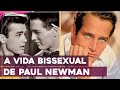 A POLÊMICA E OCULTA VIDA BISSEXUAL DE PAUL NEWMAN - #babadosdecinema | SOCIOCRÔNICA