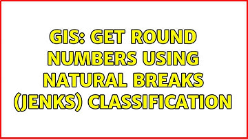 GIS: Get round numbers using Natural Breaks (Jenks) classification