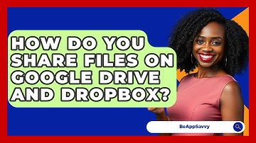 How Do You Share Files On Google Drive And Dropbox? - Be App Savvy