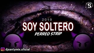  SOY SOLTERO  PERREO STRIP  DJ SANTY MIX