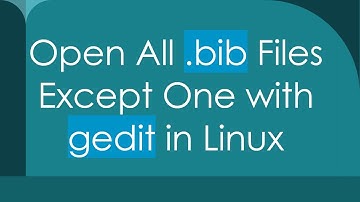 Open All .bib Files Except One with gedit in Linux