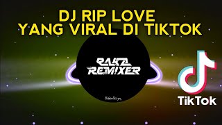 Download lagu Dj Rip Love Viral Tiktok - Raka Remixer mp3