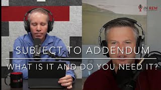 Subject To Addendum: What is it and do you need it?