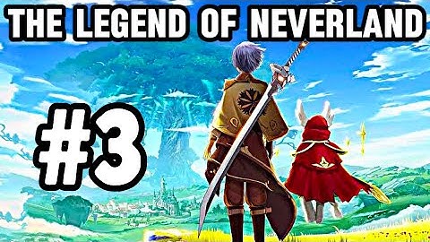 The Legend Of Neverland Gameplay PART 3 (MMORPG 2024)