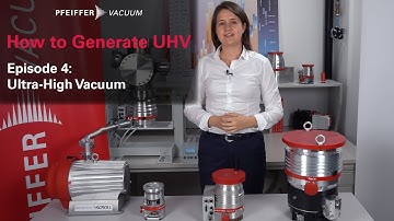 How to generate UHV: Episode 4/4 – Ultra-High Vacuum | by Pfeiffer Vacuum+Fab Solutions