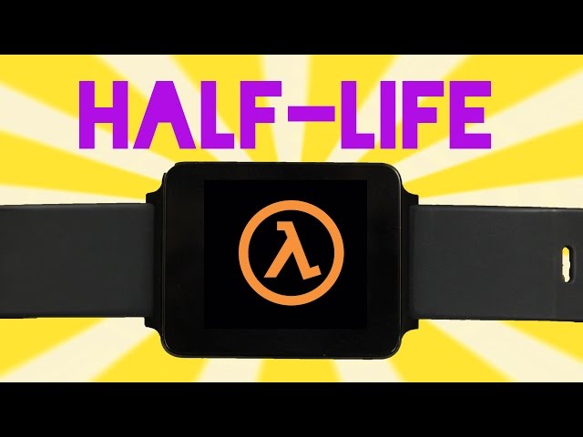 Android Wear smartwatches can (technically) run Half-Life