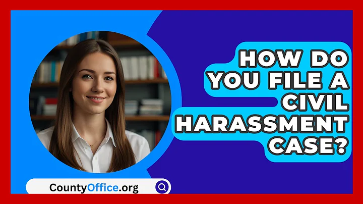 How Do You File A Civil Harassment Case? - CountyOffice.org