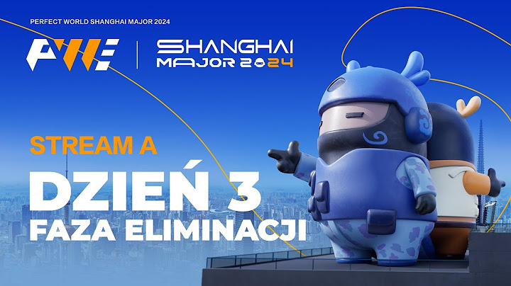 PW Shanghai Major 2024: Faza Eliminacji | 18+ | Transmisja A | Dzień 3